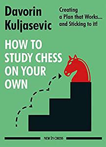 How to Study Chess on Your Own Creating a Plan that Works... and Sticking to it!