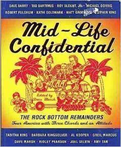 Mid-Life Confidential The Rock Bottom Remainders Tour America with Three Cords And an Attitude