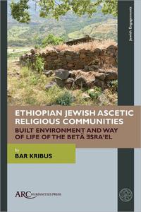 Ethiopian Jewish Ascetic Religious Communities Built Environment and Way of Life of the Betä Isra'el