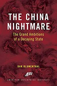 The China Nightmare The Grand Ambitions of a Decaying State