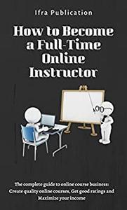 How to Become a Full-Time Online Instructor