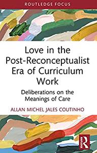 Love in the Post-Reconceptualist Era of Curriculum Work