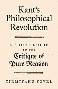 Kant's Philosophical Revolution A Short Guide to the Critique of Pure Reason 