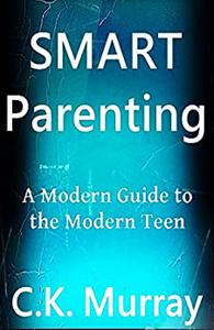 Smart Parenting A Modern Guide to the Modern Teen