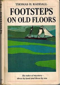 Footsteps on Old Floors Six Tales of Mystery, Three by Land and Three by Sea