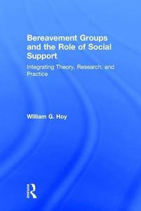 Bereavement Groups and the Role of Social Support Integrating Theory, Research, and Practice