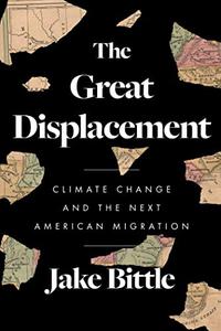 The Great Displacement Climate Change and the Next American Migration