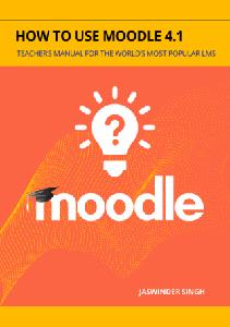 How to use Moodle 4.1  Teacher's Manual for the world's most popular LMS