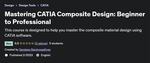 Mastering CATIA Composite Design Beginner to Professional