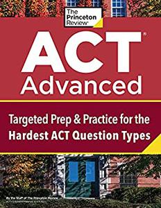 ACT Advanced Targeted Prep & Practice for the Hardest ACT Question Types (College Test Preparation)