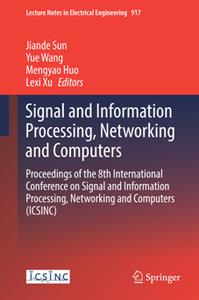 Signal and Information Processing, Networking and Computers  Proceedings of the 8th International Conference