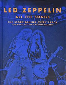 Led Zeppelin All the Songs The Story Behind Every Track