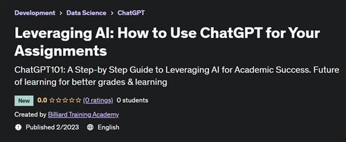 Leveraging AI - How to Use ChatGPT for Your Assignments