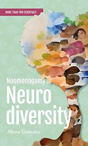 Nonmonogamy and Neurodiversity A More Than Two Essentials Guide