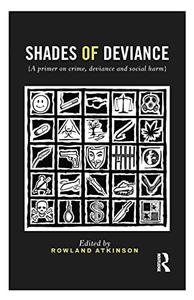 Shades of Deviance A Primer on Crime, Deviance and Social Harm