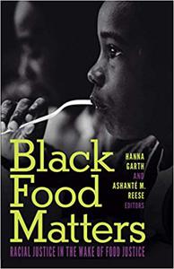 Black Food Matters Racial Justice in the Wake of Food Justice