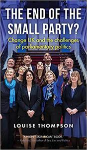 The end of the small party Change UK and the challenges of parliamentary politics