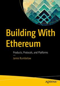 Building With Ethereum Products, Protocols, and Platforms