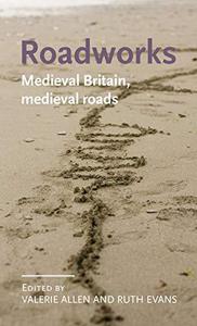 Roadworks Medieval Britain, Medieval Roads