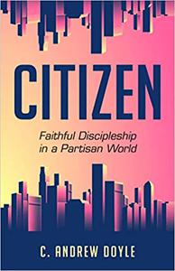 Citizen Faithful Discipleship in a Partisan World