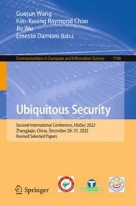 Ubiquitous Security  Second International Conference, UbiSec 2022