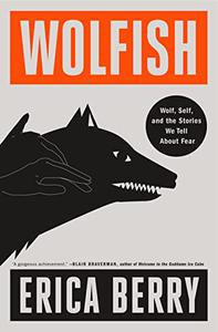 Wolfish Wolf, Self, and the Stories We Tell About Fear