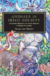 Animals in Irish Society Interspecies Oppression and Vegan Liberation in Britain's First Colony