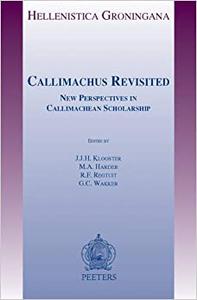 Callimachus Revisited New Perspectives in Callimachean Scholarship