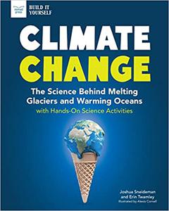 Climate Change The Science Behind Melting Glaciers and Warming Oceans with Hands-On Science Activities