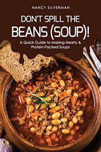 Don't Spill the Beans (Soup)! A Quick Guide to Making Hearty & Protein-Packed Soups