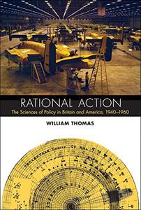 Rational Action The Sciences of Policy in Britain and America, 1940-1960