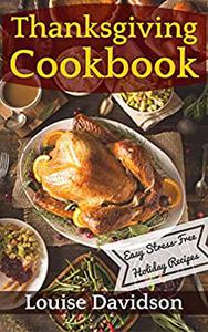 Thanksgiving Cookbook - Easy Stress-Free Holiday Recipes