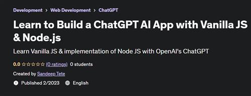 Learn to Build a ChatGPT AI App with Vanilla JS & Node.js – [UDEMY]