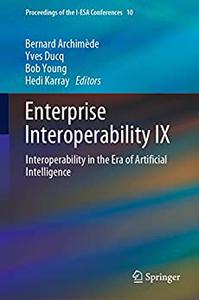 Enterprise Interoperability IX Interoperability in the Era of Artificial Intelligence