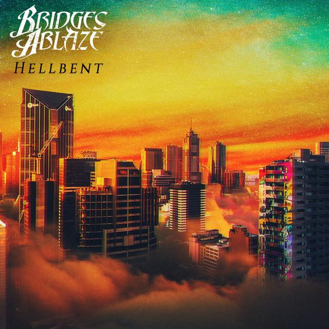 Bridges Ablaze - Hellbent [Single] (2023)