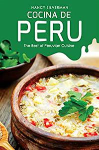 Cocina de Peru The Best of Peruvian Cuisine