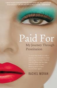 Paid For - My Journey through Prostitution Surviving a Life of Prostitution and Drug Addiction on Dublin's Streets