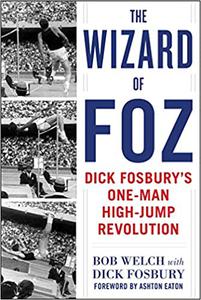 The Wizard of Foz Dick Fosbury’s One-Man High-Jump Revolution