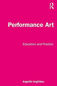 Performance Art Education and Practice