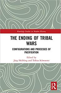 The Ending of Tribal Wars Configurations and Processes of Pacification