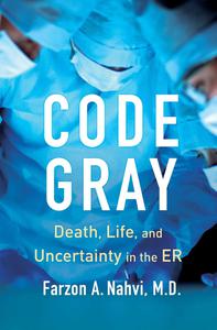 Code Gray Death, Life, and Uncertainty in the ER