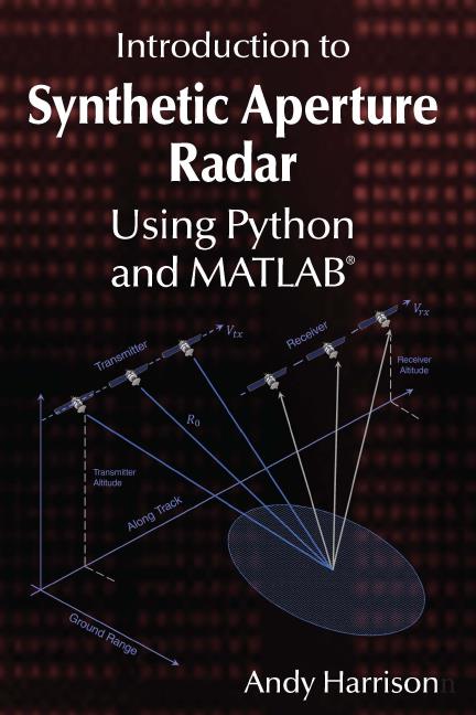 Introduction to Synthetic Aperture Radar Using Python and MATLAB (2022) PDF