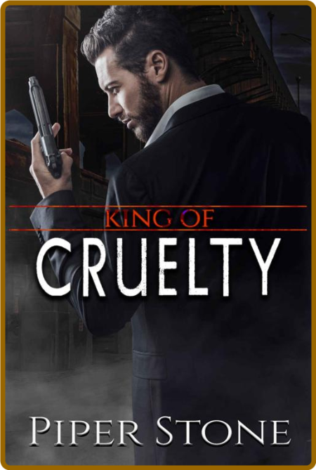 King of Cruelty  A Dark Mafia R - Piper Stone  C58cf091793652fb8a63f48cbbe0985b