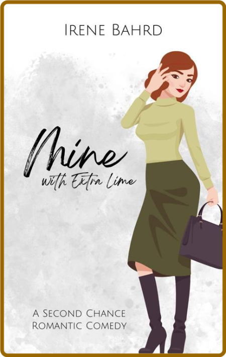 Mine with Extra Lime  A Second - Irene Bahrd