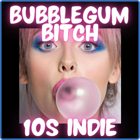 Bubblegum Bitch 10s Indie (2023)