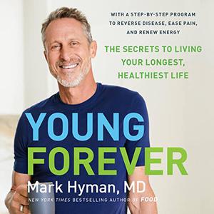Young Forever The Secrets to Living Your Longest, Healthiest Life [Audiobook]