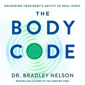The Body Code Unlocking Your Body's Ability to Heal Itself [Audiobook]