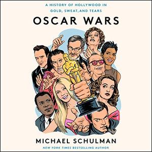 Oscar Wars A History of Hollywood in Gold, Sweat, and Tears [Audiobook]
