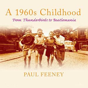 A 1960s Childhood From Thunderbirds to Beatlemania [Audiobook]