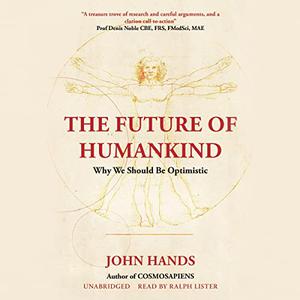 The Future of Humankind Why We Should Be Optimistic [Audiobook]